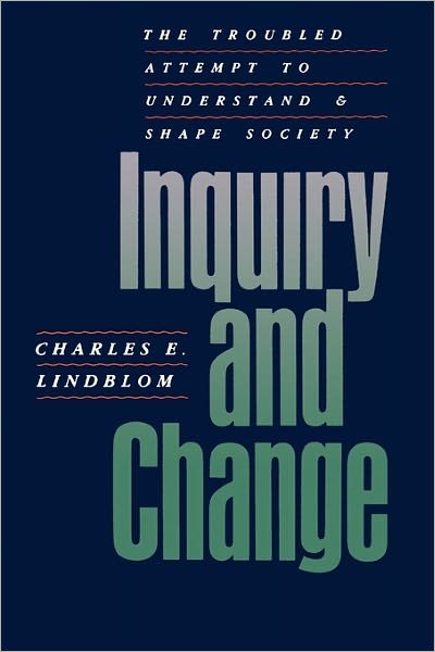 Cover for Charles E. Lindblom · Inquiry and Change: The Troubled Attempt to Understand and Shape Society (Paperback Book) [New edition] (1992)