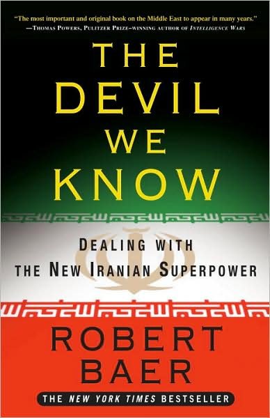 Cover for Robert Baer · The Devil We Know: Dealing with the New Iranian Superpower (Taschenbuch) (2009)