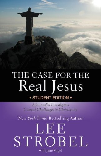 Cover for Lee Strobel · The Case for the Real Jesus Student Edition: A Journalist Investigates Current Challenges to Christianity - Case for … Series for Students (Paperback Book) [Student edition] (2014)