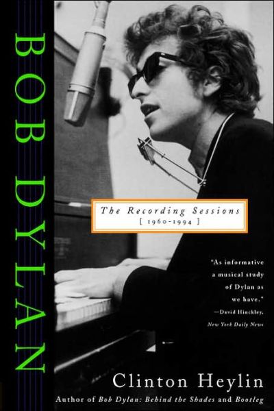 Bob Dylan: the Recording Sessions, 1960-1994 - Clinton Heylin - Kirjat - St. Martin's Griffin - 9780312150679 - lauantai 15. maaliskuuta 1997