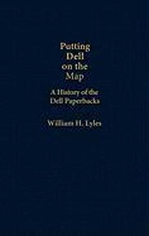 Cover for William H. Lyles · Putting Dell on the Map: A History of Dell Paperbacks (Hardcover Book) (1983)
