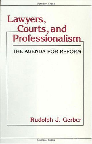Cover for Rudolph J. Gerber · Lawyers, Courts, and Professionalism: The Agenda for Reform (Hardcover Book) (1989)
