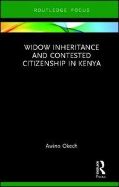 Cover for Okech, Awino (SOAS University of London, UK) · Widow Inheritance and Contested Citizenship in Kenya - Routledge Studies on Gender and Sexuality in Africa (Hardcover Book) (2019)