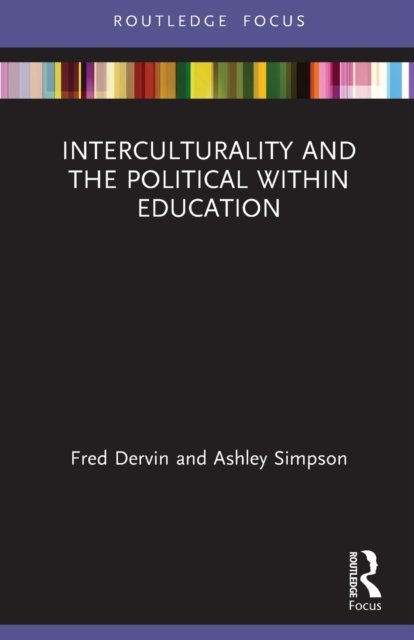 Cover for Dervin, Fred (University of Helsinki, Finland) · Interculturality and the Political within Education - Routledge Research in Education (Paperback Bog) (2023)