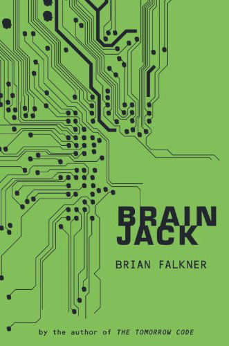 Brain Jack - Brian Falkner - Books - Ember - 9780375843679 - August 9, 2011
