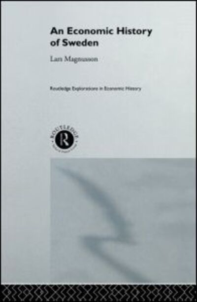 Cover for Lars Magnusson · An Economic History of Sweden - Routledge Explorations in Economic History (Inbunden Bok) (2000)