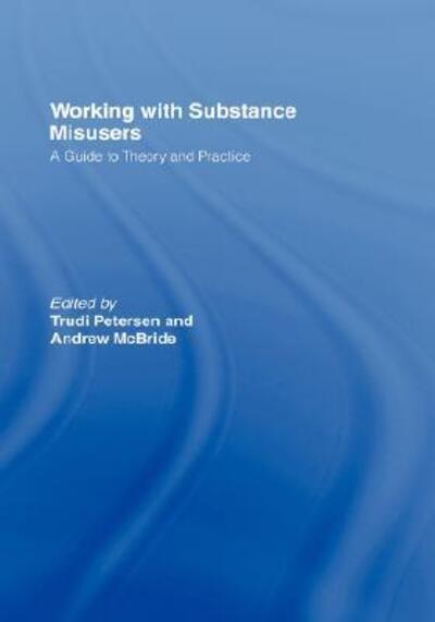 Cover for Trudi Peterson · Working with Substance Misusers: A Guide to Theory and Practice (Inbunden Bok) (2002)