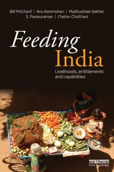Cover for Pritchard, Bill (The University of Sydney, Australia) · Feeding India: Livelihoods, Entitlements and Capabilities (Paperback Bog) (2013)