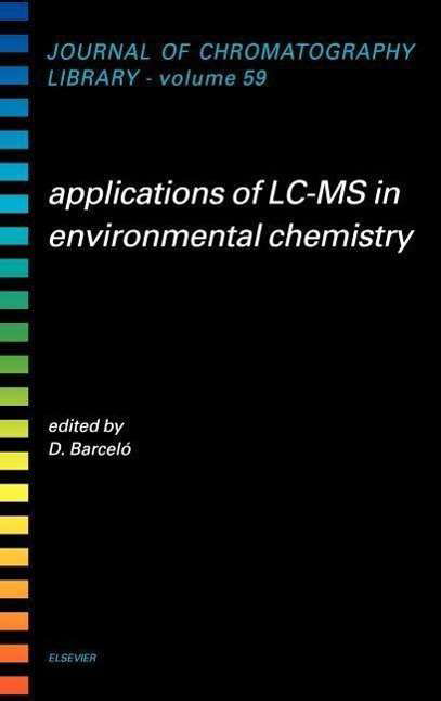 Cover for Barcelo D Barcelo · Applications of LC-MS in Environmental Chemistry - Journal of Chromatography Library (Hardcover Book) (1996)
