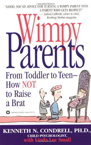 Cover for Linda Lee Small · Wimpy Parents: from Toddler to Teen-how Not to Raise a Brat (Paperback Book) (1998)