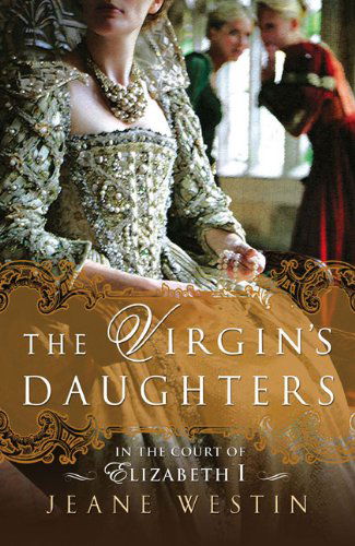 The Virgin's Daughters: in the Court of Elizabeth I - Jeane Westin - Books - NAL Trade - 9780451226679 - August 4, 2009