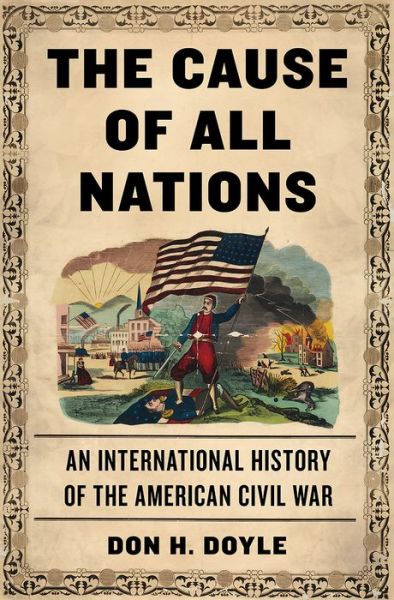 Cover for Don Doyle · The Cause of All Nations: An International History of the American Civil War (Hardcover Book) (2014)