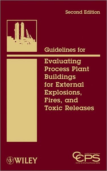 Cover for CCPS (Center for Chemical Process Safety) · Guidelines for Evaluating Process Plant Buildings for External Explosions, Fires, and Toxic Releases (Hardcover bog) (2012)