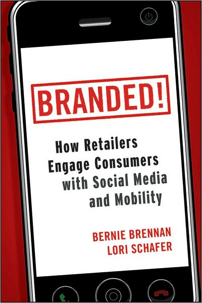 Cover for Bernie Brennan · Branded!: How Retailers Engage Consumers with Social Media and Mobility - Wiley and SAS Business Series (Hardcover Book) (2010)