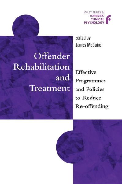 Cover for J McGuire · Offender Rehabilitation and Treatment: Effective Programmes and Policies to Reduce Re-offending - Wiley Series in Forensic Clinical Psychology (Paperback Book) (2002)