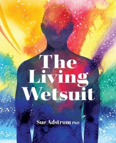 Cover for Sue Adstrum · The Living Wetsuit (Paperback Book) (2021)