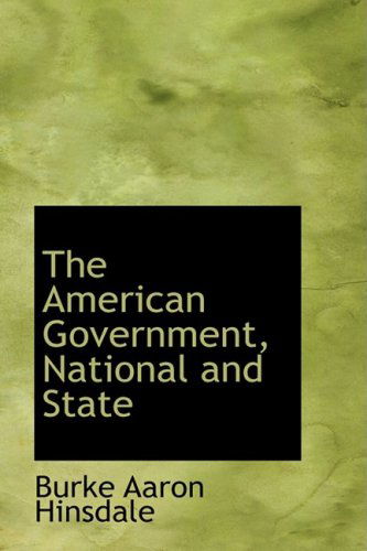 Cover for Burke Aaron Hinsdale · The American Government, National and State (Hardcover Book) (2008)