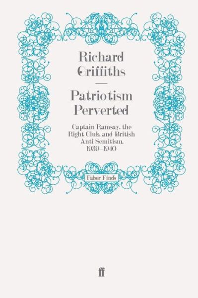 Cover for Richard Griffiths · Patriotism Perverted: Captain Ramsay, the Right Club, and British Anti-Semitism, 1939-1940 (Paperback Book) [Main edition] (2010)