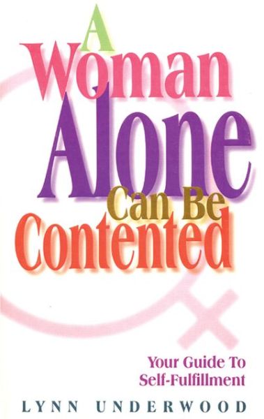 Cover for Lynn Underwood · A Woman Alone Contented: Your Guide to Self-fulfillment (Paperback Book) (1997)