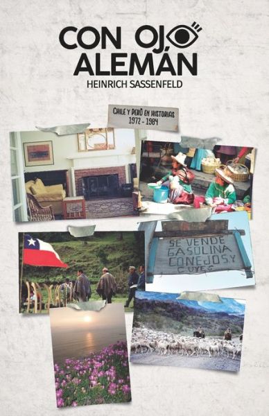 Cover for Heinrich Sassenfeld · Con ojo alemán : Chile y Perú en historias 1972 - 1984 (Paperback Book) (2019)