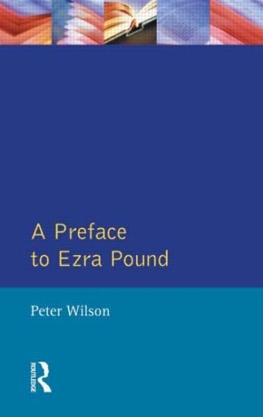 A Preface to Ezra Pound - Preface Books - Peter Wilson - Bücher - Taylor & Francis Ltd - 9780582258679 - 11. Juli 2003