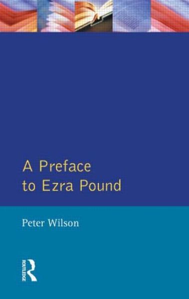 A Preface to Ezra Pound - Preface Books - Peter Wilson - Books - Taylor & Francis Ltd - 9780582258679 - July 11, 2003