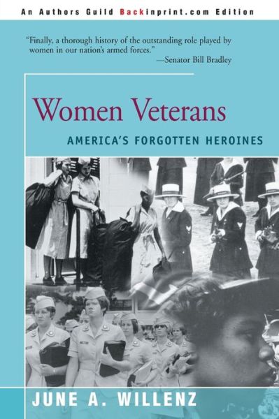 Women Veterans: America's Forgotten Heroines - June Willenz - Bücher - iUniverse - 9780595003679 - 1. August 2000