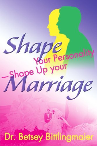 Betsey Bittlingmaier · Shape Your Personality --shape Up Your Marriage (Paperback Book) (2000)