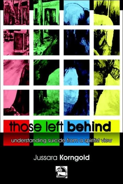 Cover for Jussara Korngold · Those Left Behind: Understanding Suicide from a Spiritist View (Paperback Book) (2006)