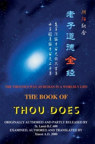 Cover for Xiaozi · The Book of Thou Does: the Virtuous Way As Human in a Worldly Life (Hardcover Book) (2003)