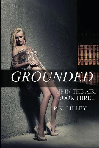 Grounded (Up in the Air) (Volume 3) - R.k. Lilley - Livros - R.K. Lilley - 9780615765679 - 11 de fevereiro de 2013