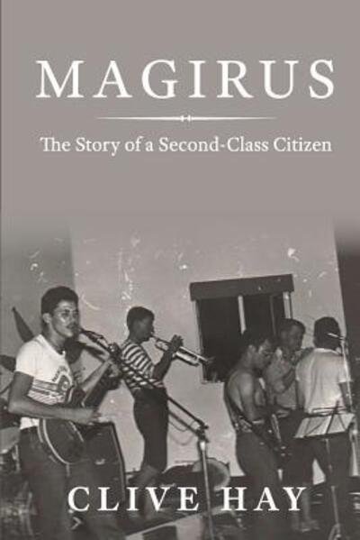 Cover for Clive Hay · Magirus The Story of a Second-Class Citizen (Paperback Book) (2016)