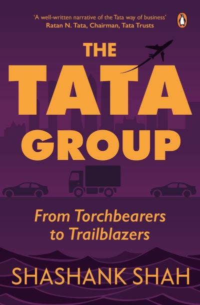 Cover for Shashank Shah · The Tata Group: From Torchbearers to Trailblazers (Hardcover Book) (2018)