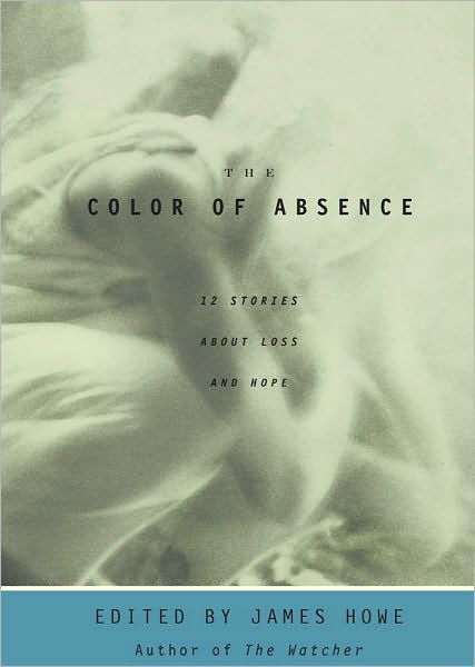 The Color of Absence: 12 Stories About Loss and Hope - James Howe - Książki - Atheneum Books for Young Readers - 9780689856679 - 2003