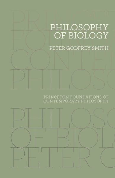 Cover for Peter Godfrey-Smith · Philosophy of Biology - Princeton Foundations of Contemporary Philosophy (Taschenbuch) (2016)
