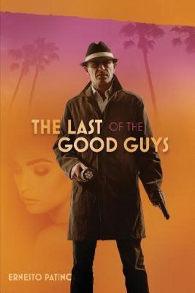 Cover for Ernesto Patiño · The Last of the Good Guys (Paperback Book) (2017)