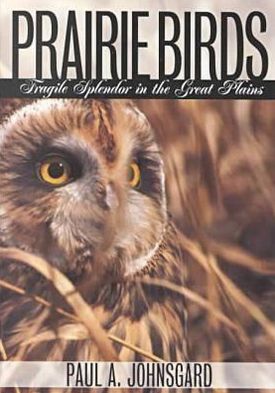 Cover for Paul A. Johnsgard · Prairie Birds: Fragile Splendor in the Great Plains (Gebundenes Buch) [Annotated edition] (2001)