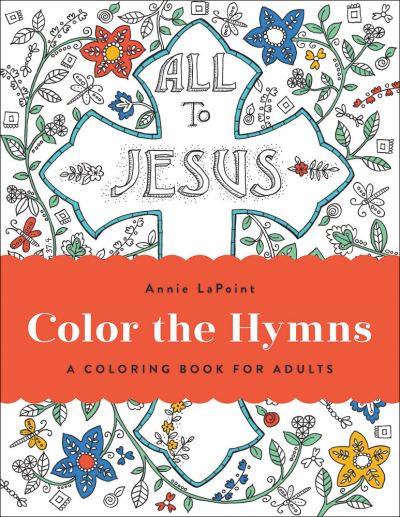 Cover for Annie LaPoint · Color the Hymns : A Coloring Book for Adults (Paperback Book) (2017)