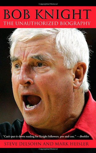 Cover for Mark Heisler · Bob Knight: the Unauthorized Biography (Paperback Book) [Reprint edition] (2006)