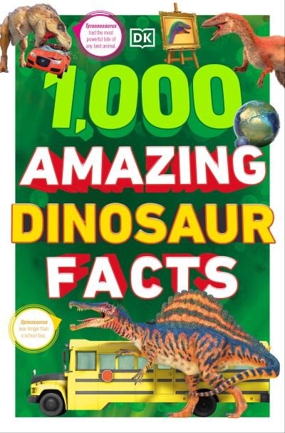 Cover for Dk · 1,000 Amazing Dinosaurs Facts (Bok) (2023)