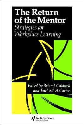 Cover for Caldwell, Brian J. (Educational Transformations, Brighton; University of Melbourne, Australia) · The Return Of The Mentor: Strategies For Workplace Learning (Paperback Bog) (1993)