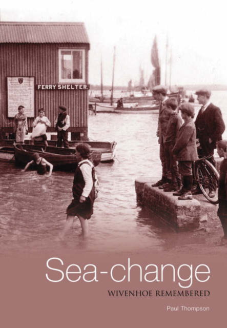 Cover for Paul Thompson · Sea-change: Wivenhoe Remembered (Taschenbuch) (2006)