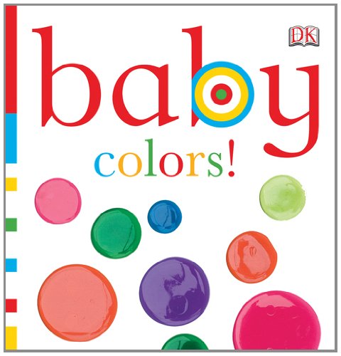 Baby: Colors! (Baby Chunky Board Books) - Dk Publishing - Books - DK Preschool - 9780756655679 - March 15, 2010