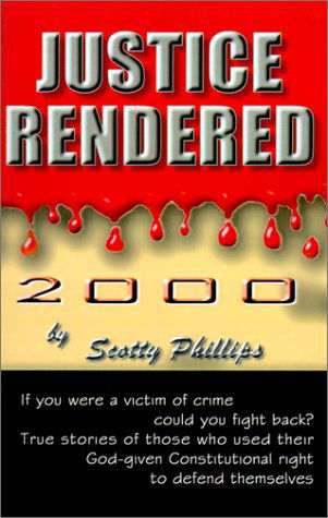 Cover for Scotty Phillips · Justice Rendered 2000 (Paperback Book) (2001)