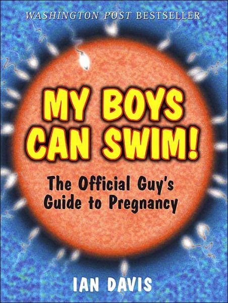 Cover for Ian Davis · My Boys Can Swim!: the Official Guy's Guide to Pregnancy (Paperback Book) (1999)