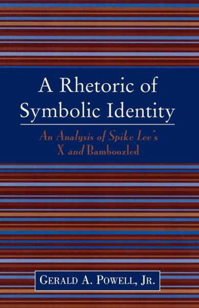 Cover for Powell, Gerald A., Jr. · A Rhetoric of Symbolic Identity: Analysis of Spike Lee's X and Bamboozled (Paperback Bog) (2004)