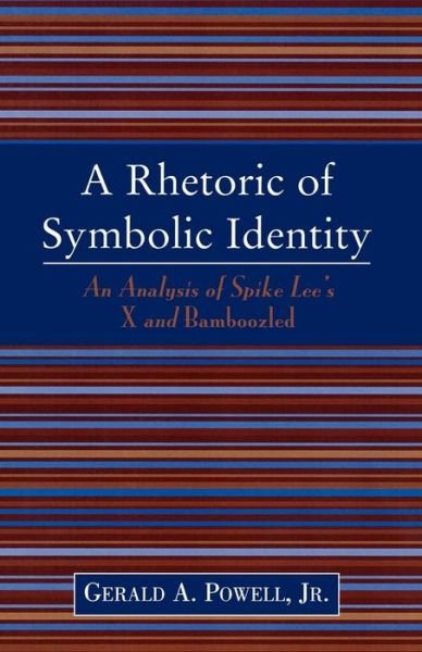 Cover for Powell, Gerald A., Jr. · A Rhetoric of Symbolic Identity: Analysis of Spike Lee's X and Bamboozled (Paperback Book) (2004)