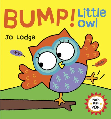 Cover for Jo Lodge · Bump! Little Owl (Push, Pull, Pop! Books) (Hardcover Book) [Act edition] (2014)