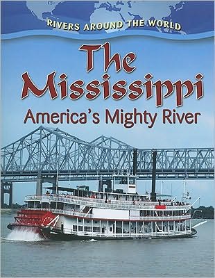 Cover for Johnson, , Robin · The Mississippi: Americas Mighty River - Rivers Around the World (Pocketbok) (2010)