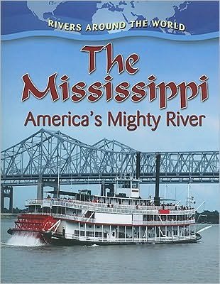 Cover for Johnson, , Robin · The Mississippi: Americas Mighty River - Rivers Around the World (Paperback Book) (2010)